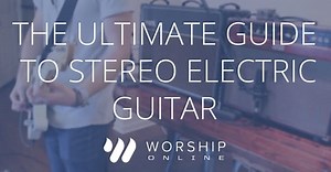 The Ultimate Guide To Stereo Electric Guitar Setups