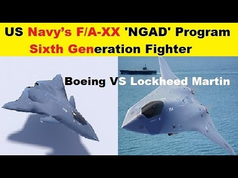 Boeing VS Lockheed Martin, Navy’s FA-XX NGAD, Sixth Generation Fighter Program
