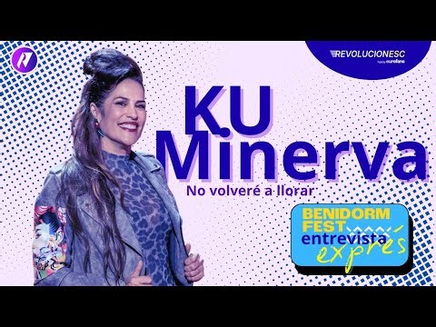 Entrevista a KU Minerva - No Volveré a Llorar | CANCIONES BENIDORM FEST 2026