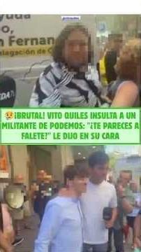 😢¡BRUTAL! Vito Quiles INSULTA a un Militante de PODEMOS: "¿TE PARECES A FALETE?" Le Dijo EN SU CARA