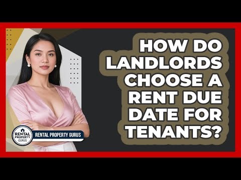 How Do Landlords Choose A Rent Due Date For Tenants? - Rental Property Gurus