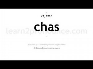 How to pronounce Chas | English pronunciation