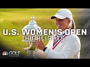 2025 U.S. Women's Open, Round 4 | EXTENDED HIGHLIGHTS | 6/1/25 | Golf Channel