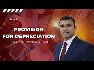 Day 3 | Provision for Depreciation | Taxation in Nepal | BBS 3rd Year | Tika Sir