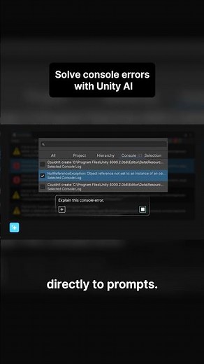 Solve obscure Unity errors instantly by attaching console messages to Unity AI prompts.