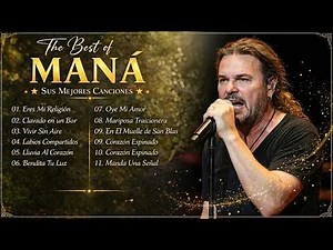 GRANDES ÉXITOS DE MANÁ 🌹 Mana Éxitos Mix 30 Super Éxitos Románticas Inolvidables 🌹 Éxitos Escuchados