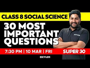 Class 8 Social Science - 30 Most Important Questions | Xylem Class 8
