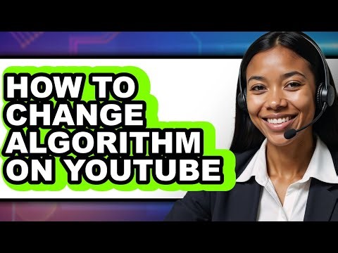 How to Change Algorithm on Youtube - Easy Guide