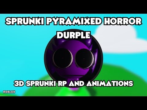 3D Sprunki RP And Animations Sprunki Pyramixed Horror Durple Location