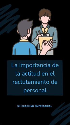 La importancia de la actitud en el reclutamiento de personal 🥇 #dueñodenegocio #tipsdenegocio #negocios #empleados #reclutamiento #solicituddetrabajo #entrevistadetrabajo | SH Coaching Empresarial