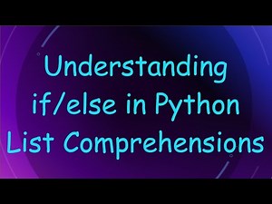 Understanding if/else in Python List Comprehensions