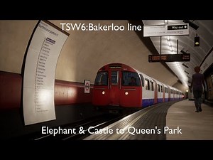 TSW6:Bakerloo Line Elephant & Castle to Queen's Park