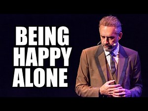 BEING HAPPY ALONE - Jordan Peterson (Best Motivational Speech)