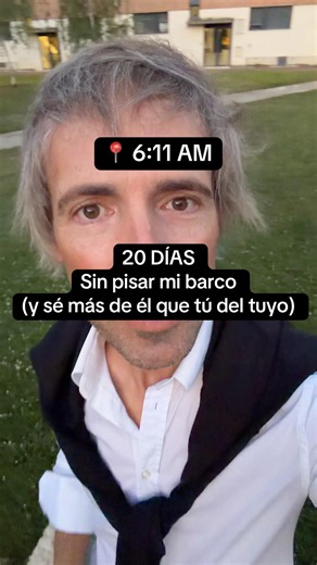 📍6:11 AM — 20 DIAS Sin pisar mi barco (y sé más de él que tú del tuyo)