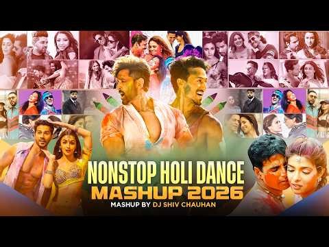 Non Stop Holi Dance Mashup 2026 | Dj Shiv Chauhan | Dance Mashup | Latest Party Songs Jukebox