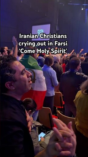 Iranian Christians crying out in Farsi, singing Father, let Your will be done in Iran