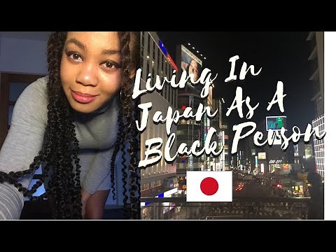 Being Black And Living In Japan || My Experience