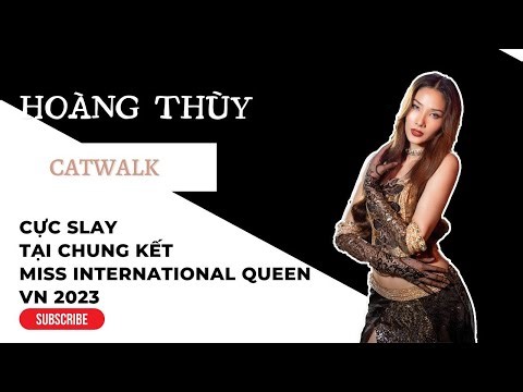 Hoàng Thùy tham dự Chung Kết Miss International Queen VN 2023 và màn catwalk cực slay