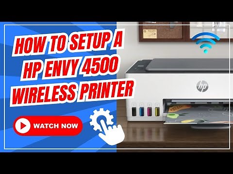 How to Setup a HP Envy 4500 Wireless Printer