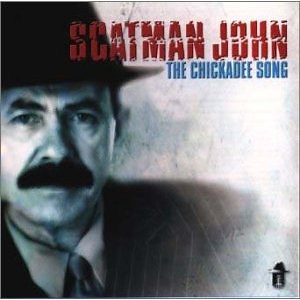 Scatman John - The Chickadee Song