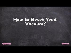 How to Reset Yeedi Vacuum?
