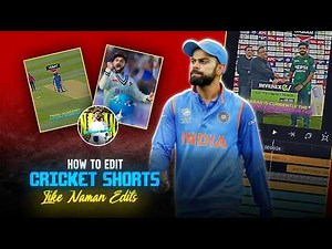 How to Edit Cricket Shorts like Naman Edits | Cricket Vedio Editing Course
