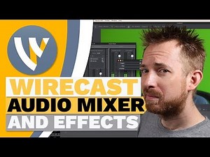 Wirecast Audio Mixer and Effects (Make Live Stream Audio Sound Better)