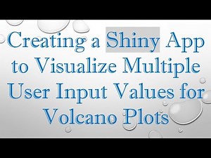 Creating a Shiny App to Visualize Multiple User Input Values for Volcano Plots