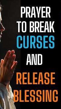 Powerful Prayer to break CURSES and release Blessings