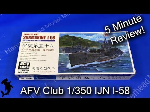 AFV Club 1/350 I-58 Japanese Submarine | 5 Minute In Box Review