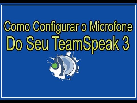Como Configurar o Microfone Do Seu TeamSpeak 3