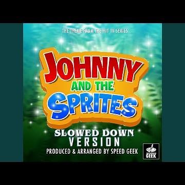 Johnny and the Sprites Main Theme (From "Johnny and the Sprites") (Slowed Down Version)