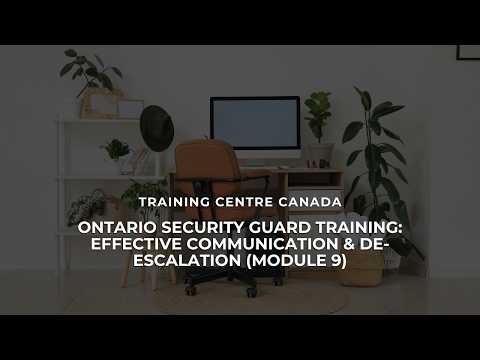 Ontario Security Guard Training: Effective Communication & De-Escalation Module 9