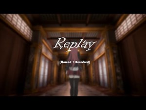 Iyaz - Replay [ Slowed + Reverbed ] | Sober