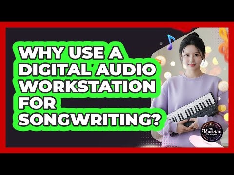 Why Use a Digital Audio Workstation for Songwriting?