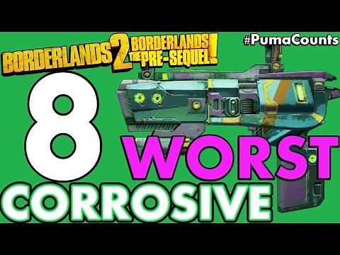 Top 8 Worst Corrosive Elemental Guns and Weapons in Borderlands 2 and The Pre-Sequel! #PumaCounts
