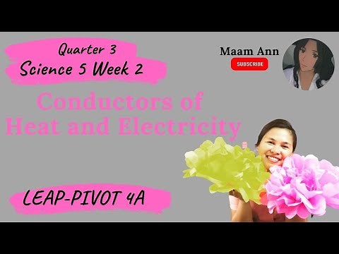 SCIENCE 5 QUARTER 3 WEEK 2 | CONDUCTORS OF HEAT AND ELECTRICITY | PIVOT 4A LEAP