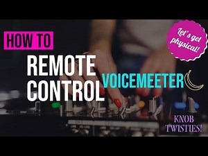 How To Remote Control VoiceMeeter with Midi.