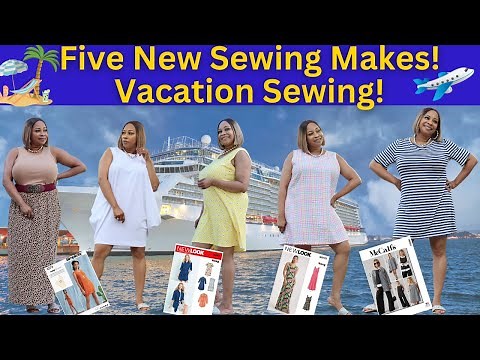 Five New Sewing Makes! What I Made for Vacation!