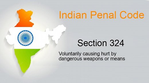 IPC Section 324 - Voluntarily causing hurt by dangerous weapons or means | Lawrato.com