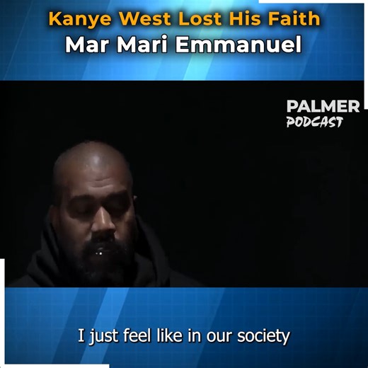 Kanye West Lost His Faith - Mar Mari Emmanuel | Palmer Podcast