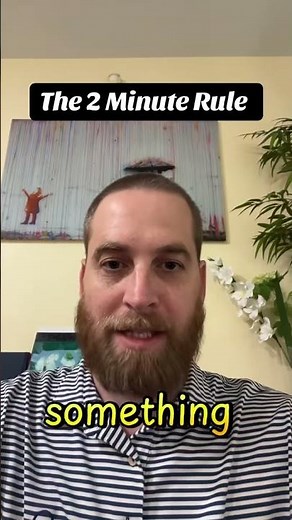 The 2-Minute Rule | Therapist Explains