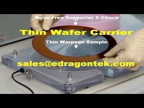 Thin Wafer/Glass/Foil Handling Solutions of Patent E-Chuck