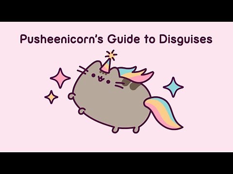 Pusheenicorn's Guide to Disguises