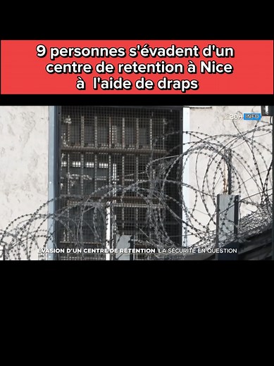 Évasion spectaculaire dans un centre de rétention à Nice