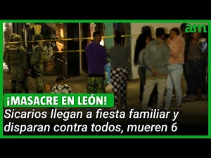 Masacre en León, Guanajuato: Atacan a todos en una fiesta, hay 6 muertos y 8 heridos
