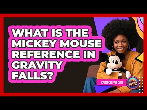What Is The Mickey Mouse Reference In Gravity Falls?