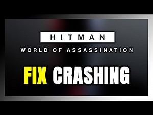 How to FIX HITMAN World of Assassination Crashing