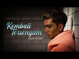 Haziq Putera - Kembali Tersenyum (Official Music Video)