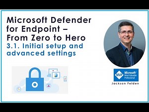 3.1 Initial setup and advanced settings, MDE from Zero to Hero